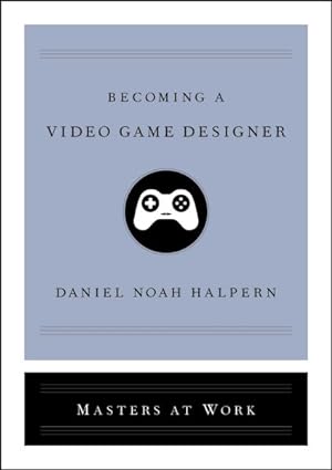 Imagen del vendedor de Becoming a Video Game Designer a la venta por GreatBookPrices