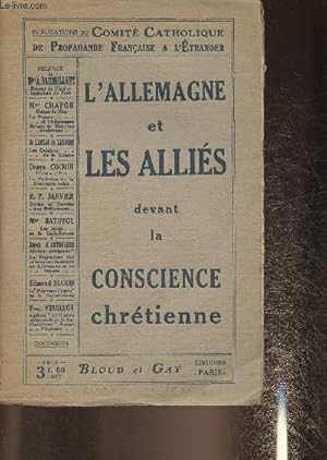 Imagen del vendedor de L'Allemagne et les allis devant la conscience chrtienne-Sommaire:La France et l'Allemagne devant la doctrine chrtienne par Chapon- Les origines de la Guerre par De Lanzac de Laborie-La violation de la neutralit belge par Cochin Denys- Les Allis et le a la venta por Le-Livre