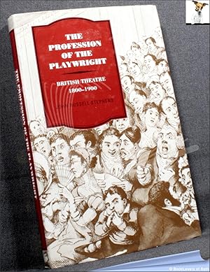 The Profession of the Playwright: British Theatre 1800-1900