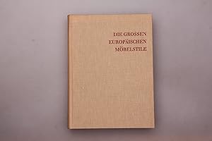 DIE GROSSEN EUROPÄISCHEN MÖBELSTILE. Möbel und Einrichtungen aus England, Italien, Frankreich, Ho...