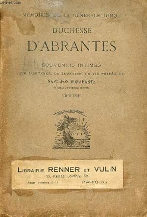 Seller image for Mmoires de la Gnrale Junot Duchesse d'Abrants souvenirs intimes sur l'enfance, la jeunesse, la vie prive de Napolon Bonaparte gnral et premier consul 1769-1801. for sale by Le-Livre