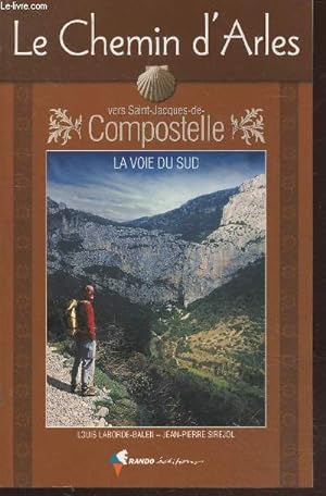 Bild des Verkufers fr Le Chemin d'Arles vers Saint-Jacques-de-Compostelle : La voie du Sud zum Verkauf von Le-Livre
