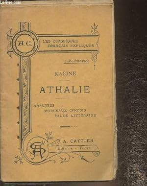 Seller image for Athalie- Analyses, morceaux choisis, Etude littraire- Extraits du Cours de littrature de L'Abb J.B. Domecq (Collection "Les classiques franais expliqus") for sale by Le-Livre