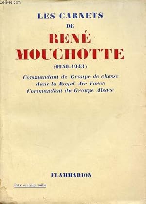 Imagen del vendedor de Les carnets de Ren Mouchotte (1940-1943) Commandant de Groupe de chasse dans le Royal Air Force Commandant du Groupe Alsace. a la venta por Le-Livre