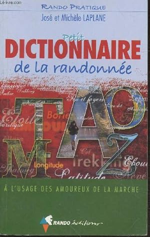 Bild des Verkufers fr Petit dictionnaire de la randonne  l'usage des amoureux de la marche(Collection : "Rando Pratique") zum Verkauf von Le-Livre