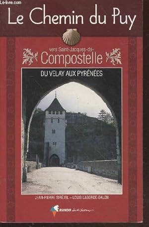 Bild des Verkufers fr Le Chemin du Puy vers Saint-Compostelle du Velay aux Pyrnes - Guide pratique du plerin zum Verkauf von Le-Livre