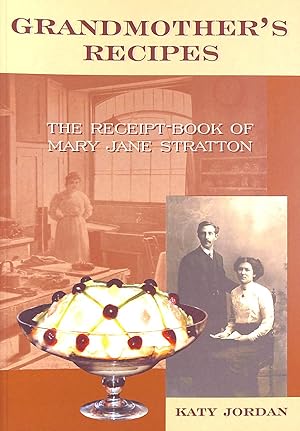 Imagen del vendedor de Grandmother's Recipes: The Receipt-book of Mary Jane Stratton a la venta por M Godding Books Ltd