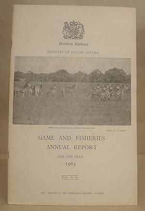 Northern Rhodesia Ministry Of Native Affairs - Game And Fisheries Annual Report For the Year 1963