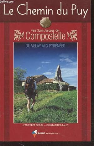 Seller image for Le Chemin du Puy vers Saint-Jacques de Compostelle du Velay aux Pyrnes : Guide pratique du Plerin for sale by Le-Livre