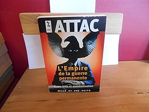 ATTAC; L'EMPIRE DE LA GUERRE PERMANENTE; ETATS-UNIS MONDIALISATIONS