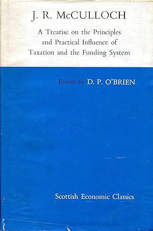 Imagen del vendedor de A Treatise on the Principles and Practical Influence of Taxation and the Funding System (Scottish Economic Classics) a la venta por Pendleburys - the bookshop in the hills