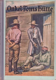 Onkel Toms Hütte. Eine Erzählung aus den Sklavenstaaten Nord-Amerikas.