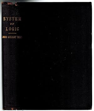Systems of Logic Ratiocinative and Inductive; Being a Connected View of the Principles of Evidenc...