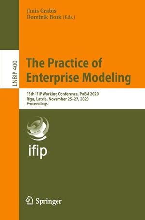 Immagine del venditore per The Practice of Enterprise Modeling : 13th IFIP Working Conference, PoEM 2020, Riga, Latvia, November 25�27, 2020, Proceedings venduto da AHA-BUCH GmbH
