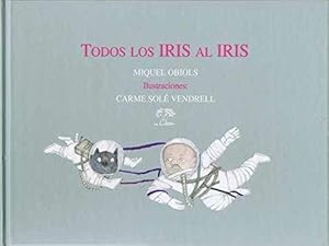 Imagen del vendedor de Todos los Iris al Iris. a la venta por La Librera, Iberoamerikan. Buchhandlung