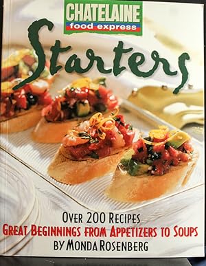 Immagine del venditore per Starters: Great Beginnings from Appetizers to Soups (Chatelaine Food Express) venduto da Mad Hatter Bookstore