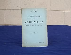 La Suppression des Armeniens. Methode Allemande - Travail Turc.