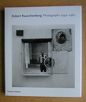 Robert Rauschenberg: Photographs 1949-1962.