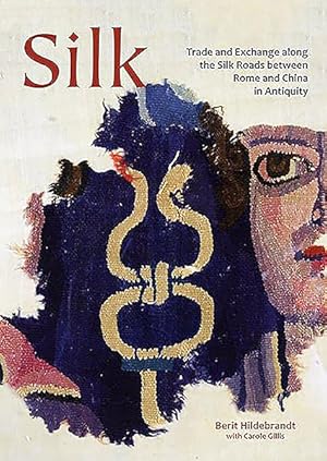 Seller image for Silk : Trade and Exchange Along the Silk Roads Between Rome and China in Antiquity for sale by GreatBookPricesUK