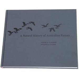 Imagen del vendedor de A Natural History of Australian Parrots: A Tribute to William T. Cooper (1934-2015) a la venta por Buteo Books