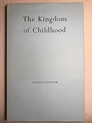 Imagen del vendedor de The Kingdom of Childhood: Seven lectures and answers to questions given in Torquay, 12th-20th August, 1924 a la venta por Bookish Harbour Books