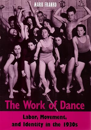 Seller image for The work of Dance.Labor,Movement,and Identity in the 1930's for sale by JP Livres