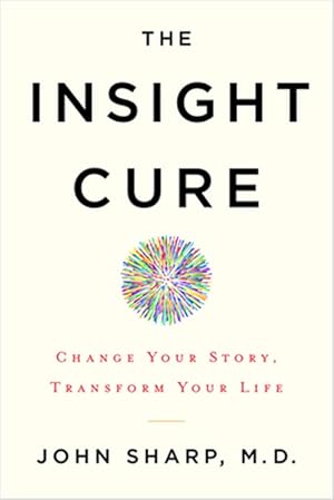 Seller image for Insight Cure : Change Your Story, Transform Your Life for sale by GreatBookPrices