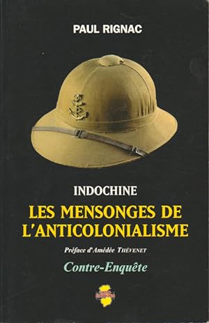 Indochine. Les Mensonges de l'Anticolonialisme. [Indochina. The Lies of Anticolonialism].
