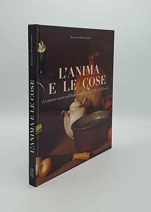 Seller image for L'ANIMA E LE COSE MORTA La natura morta nell'Italia pontificia nel XVii e XVIII secolo for sale by Rothwell & Dunworth (ABA, ILAB)