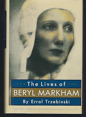 Bild des Verkufers fr The Lives of Beryl Markham: Out of Africa's Hidden Free Spirit and Denys Finch Hatton's Last Great Love zum Verkauf von Turn-The-Page Books