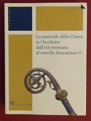 Seller image for La pastorale della Chiesa in Occidente dall'et ottoniana al concilio lateranense IV. Atti della qundicesima Settimana internazionale di studio Mendola, 27-31 agasto 2001. for sale by Wissenschaftliches Antiquariat Zorn