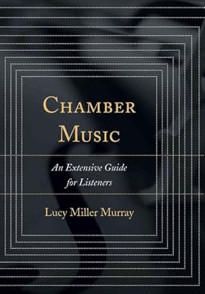 Image du vendeur pour Chamber Music : An Extensive Guide for Listeners mis en vente par GreatBookPricesUK