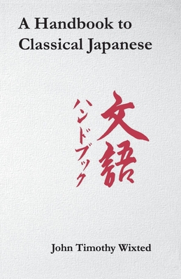 Image du vendeur pour A Handbook to Classical Japanese (Paperback or Softback) mis en vente par BargainBookStores