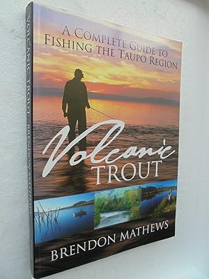 Volcanic Trout: A Complete Guide to Fishing the Taupo Region