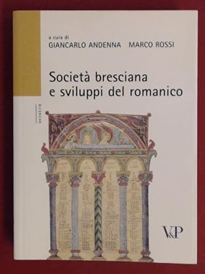 Bild des Verkufers fr Societ [Societa] bresciana e sviluppi del romanico (XI - XIII secolo). Atti del Convegno di studi. Universit Cattolica, Brescia 9-10 maggio 2002. zum Verkauf von Wissenschaftliches Antiquariat Zorn