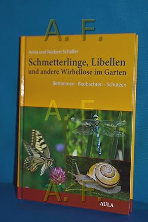 Seller image for Schmetterlinge, Libellen und andere Wirbellose im Garten : bestimmen - beobachten - schtzen. Anita und Norbert Schffer. Unter Mitarb. von Volker Zahner for sale by Antiquarische Fundgrube e.U.