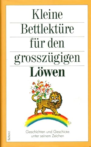 Bild des Verkufers fr Kleine Bettlektre fr den grozgigen Lwen. Geschichten und Geschicke unter seinem Zeichen. zum Verkauf von Online-Buchversand  Die Eule