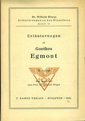 Bild des Verkufers fr Erluterungen zu Goethes Egmont. Aus: Dr. Wilhelm Knigs Erluterungen zu den Klassikern, Band 12. zum Verkauf von Online-Buchversand  Die Eule