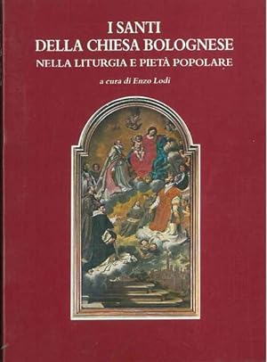 I Santi della Chiesa bolognese nella liturgia e pietà popolare