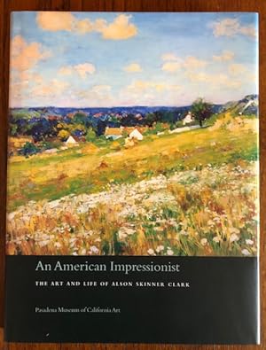AN AMERICAN IMPRESSIONIST: The Art and Life of Alson Skinner Clark