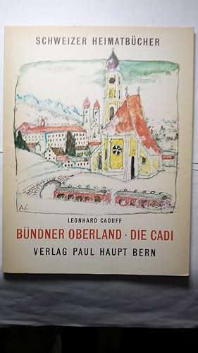 Bündner Oberland - Die Cadi. Bündner Reihe; Band 6.