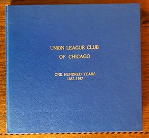 Imagen del vendedor de ONE HUNDRED YEARS: 1887-1987. Catalogue of The Collection of The Union League Club of Chicago a la venta por Lost Horizon Bookstore