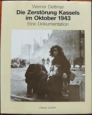 Die Zerstörung Kassels im Oktober 1943 [neunzehnhundertdreiundvierzig] : e. Dokumentation. Werner...