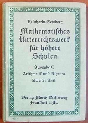 Mathematisches Unterrichtswerk für höhere Schulen. : Ausgabe C. Arithmetik und Algebra. Zweiter T...