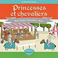 Imagen del vendedor de Je Dcouvre En Jouant : Princesses Et Chevaliers : Mots Flchs, Labyrinthes, Rbus. a la venta por RECYCLIVRE
