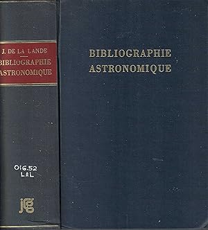 Bibliographie Astronomique, avec l'Histoire de l'Astronomie depuis 1781 jusqu'a 1802