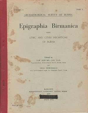 Epigraphia Birmanica. Being Lithic and Other Inscriptions of Burma. Vol. 1, Part 1.