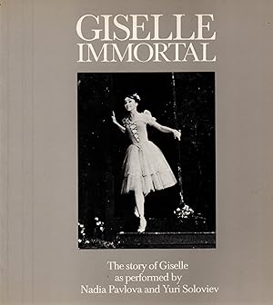 Imagen del vendedor de Giselle Immortal.The story of Giselle as performed by Nadia Pavlova and Yuri Soloviev a la venta por JP Livres