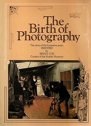 Imagen del vendedor de The birth of Photography.The story of the formative years 1800-1900 a la venta por JP Livres