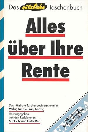 Seller image for Alles ber Ihre Rente Was Sie in den fnf neuen Bundeslndern ber das neue Alterssicherungssystem und die gesetzliche Rentenversicherung unbedingt wissen sollten Das ntzliche Taschenbuch for sale by Flgel & Sohn GmbH